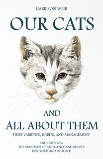 Front cover_Our Cats and All about Them - Their Varieties, Habits, and Management