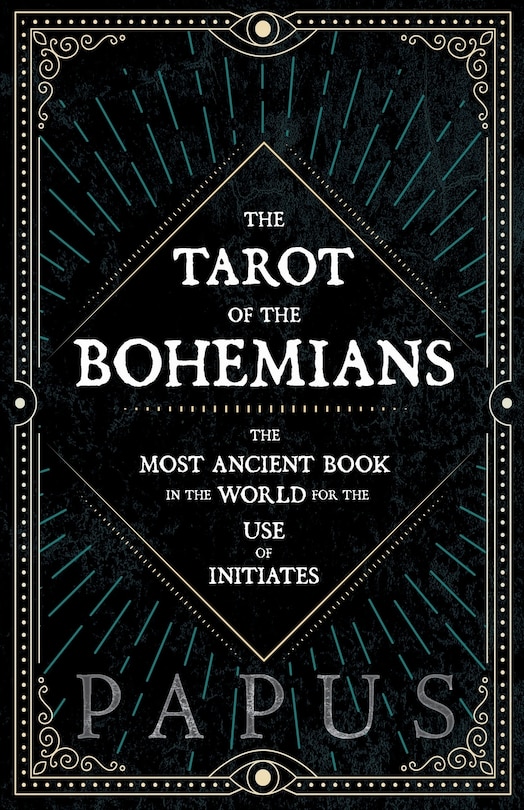 Front cover_The Tarot Of The Bohemians - The Most Ancient Book In The World For The Use Of Initiates