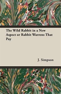 Couverture_The Wild Rabbit In A New Aspect Or Rabbit Warrens That Pay