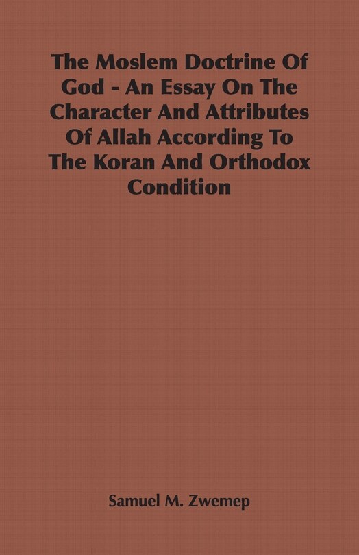 Couverture_The Moslem Doctrine Of God - An Essay On The Character And Attributes Of Allah According To The Koran And Orthodox Condition