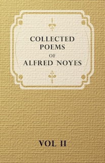 Front cover_Collected Poems of Alfred Noyes - Vol. II - Drake, the Enchanted Island, New Poems
