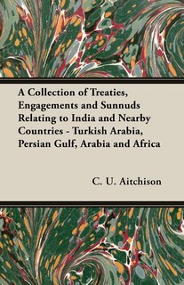 Couverture_A Collection Of Treaties, Engagements And Sunnuds Relating To India And Nearby Countries - Turkish Arabia, Persian Gulf, Arabia And Africa