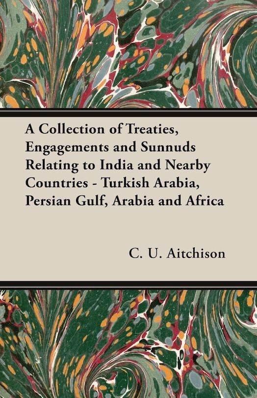 Couverture_A Collection Of Treaties, Engagements And Sunnuds Relating To India And Nearby Countries - Turkish Arabia, Persian Gulf, Arabia And Africa