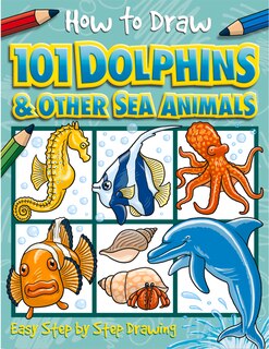 Couverture_How to Draw 101 Dolphins and Other Sea Animals