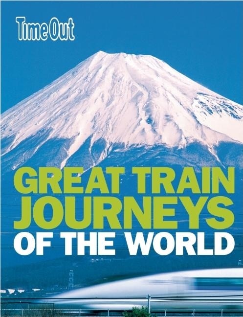 Time Out Great Train Journeys of the World