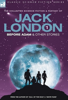 Front cover_Jack London 1 - Before Adam & Other Stories