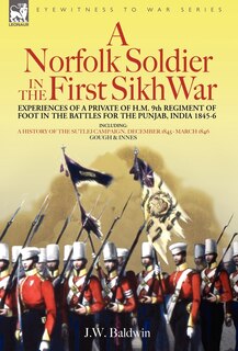 Front cover_A Norfolk Soldier in the First Sikh War -A Private Soldier Tells the Story of His Part in the Battles for the Conquest of India