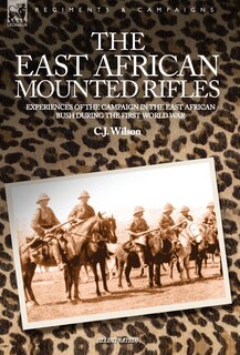 Couverture_The East African Mounted Rifles - Experiences Of The Campaign In The East African Bush During The First World War