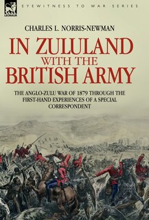 Front cover_In Zululand with the British Army - The Anglo-Zulu war of 1879 through the first-hand experiences of a special correspondent