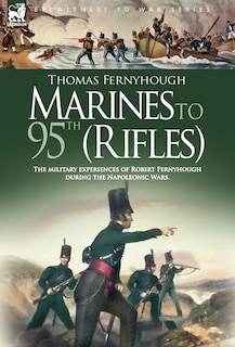 Couverture_Marines to 95th (Rifles) - The military experiences of Robert Fernyhough during the Napoleonic Wars.