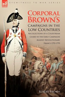 Front cover_Corporal Brown's Campaigns in the Low Countries