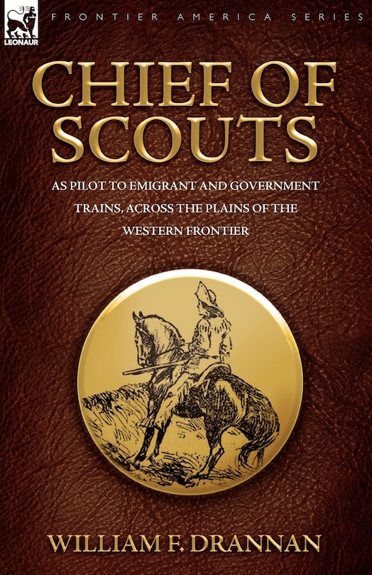 Couverture_Chief of Scouts-as Pilot to Emigrant and Government Trains, Across the Plains of the Western Frontier