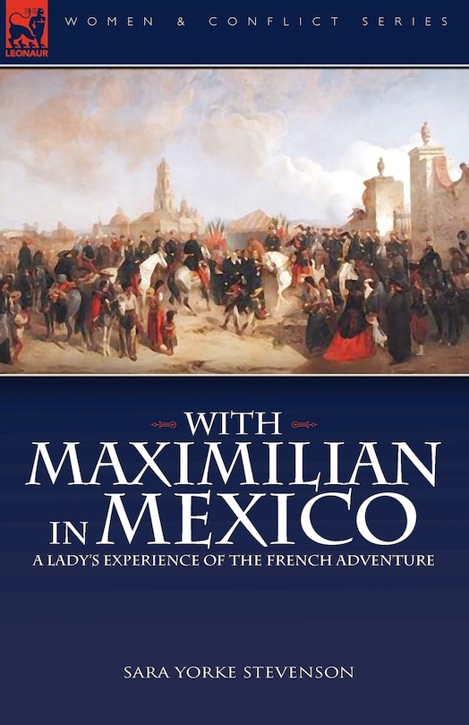 Front cover_With Maximilian in Mexico