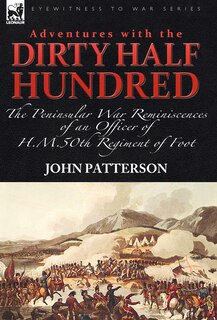 Front cover_Adventures With The dirty Half Hundred-the Peninsular War Reminiscences Of An Officer Of H. M. 50th Regiment Of Foot