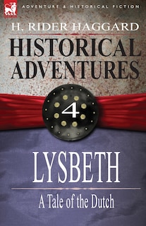 Historical Adventures: 4-Lysbeth: A Tale of the Dutch