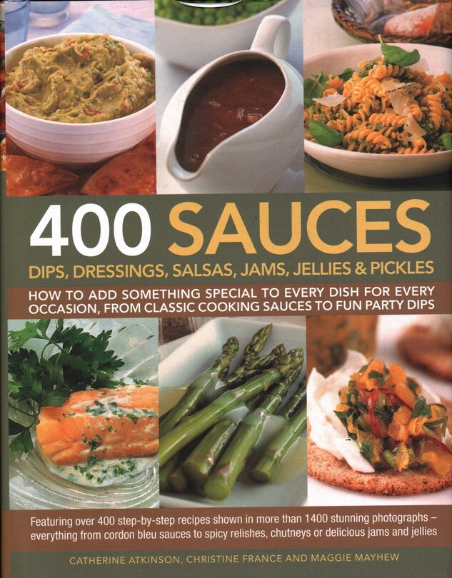 Front cover_400 Sauces, Dips, Dressings, Salsas, Jams, Jellies & Pickles