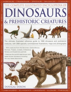 Front cover_The Complete Illustrated Encyclopedia Of Dinosaurs & Prehistoric Creatures