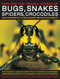 Front cover_Explore the Deadly World of Bugs, Snakes, Spiders & Crocodiles