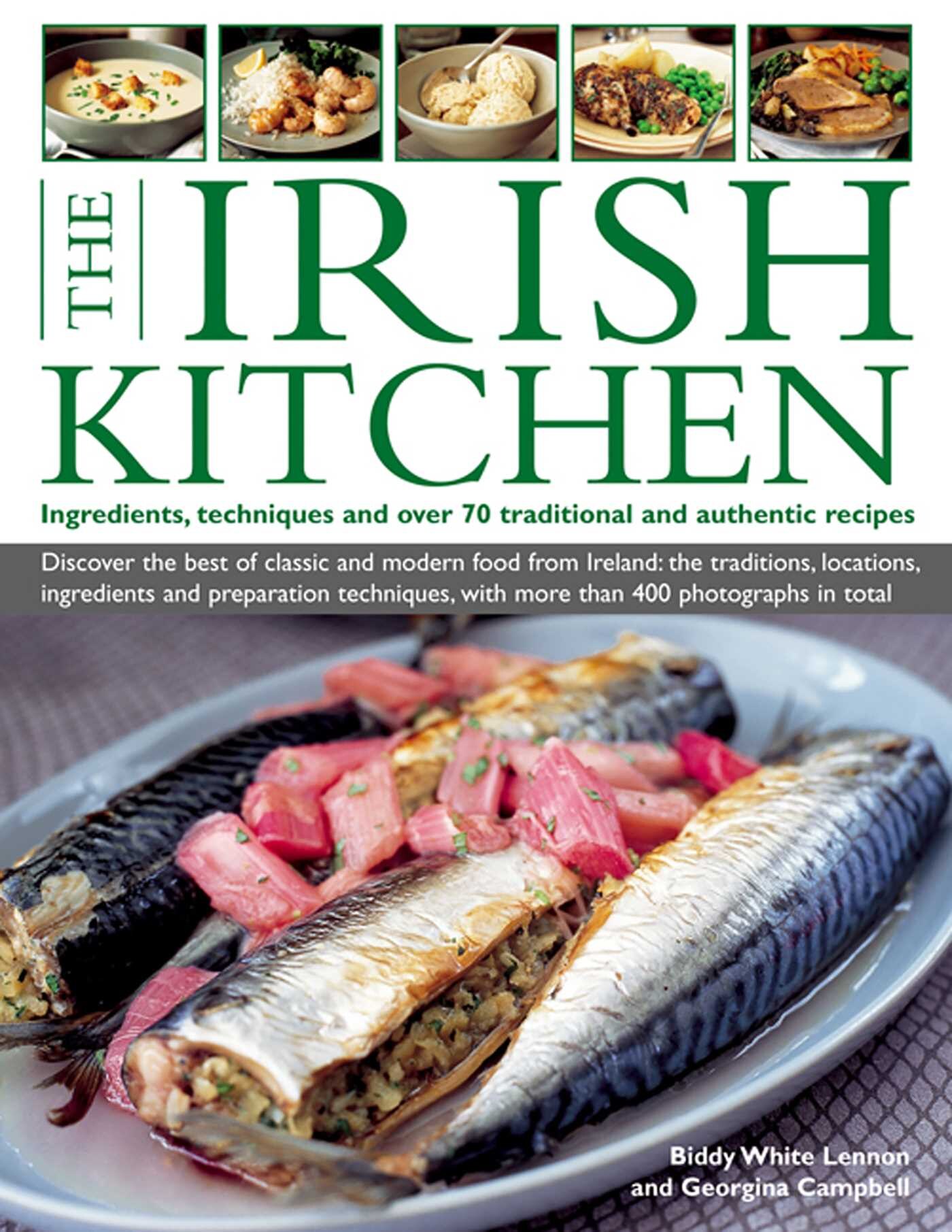 The Irish Kitchen: Ingredients, Techniques And Over 70 Traditional