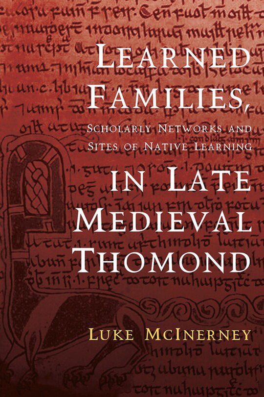 Couverture_Learned Families, Scholarly Networks And Sites Of Native Learning In Late Medieval Thomond