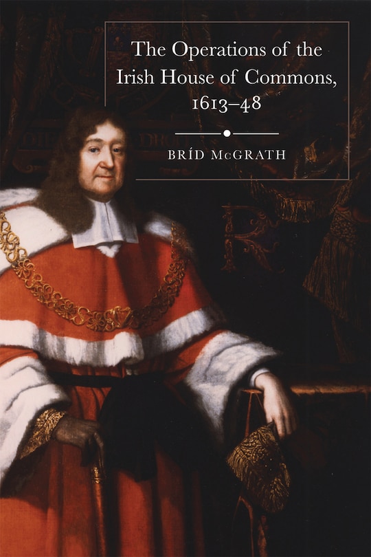 Couverture_The Operations of the Irish House of Commons, 1613–48