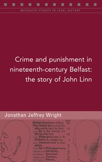 Front cover_Crime And Punishment In Nineteenth-century Belfast
