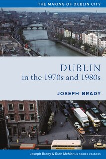 Dublin From 1970 To 1990: The City Transformed