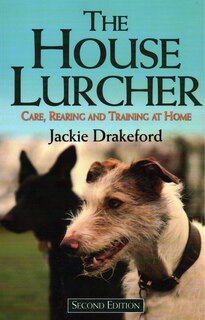 The House Lurcher: Care, Rearing and Training at Home