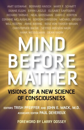 Mind Before Matter: Vision Of A New Science Of Consciousness