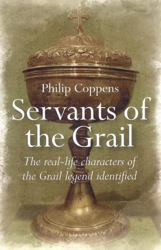 Servants Of The Grail: The Real-life Characters Of The Grail Legend Identified