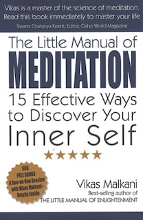 The Little Manual of Meditation: 15 Effective Ways to Discover Your Inner Self