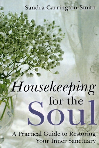 Housekeeping for the Soul: A Practical Guide to Restoring Your Inner Sanctuary