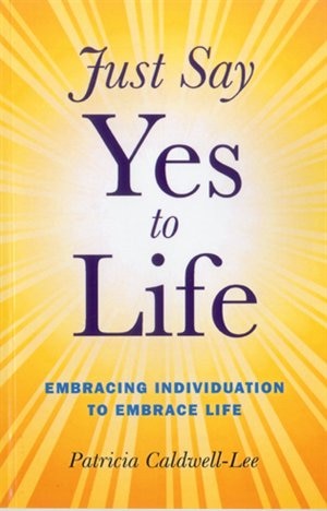 Just Say Yes To Life: Embracing Individuation To Embrace Life