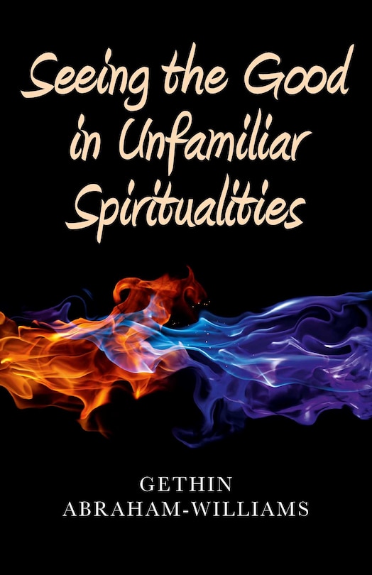 Couverture_Seeing the Good in Unfamiliar Spiritualities