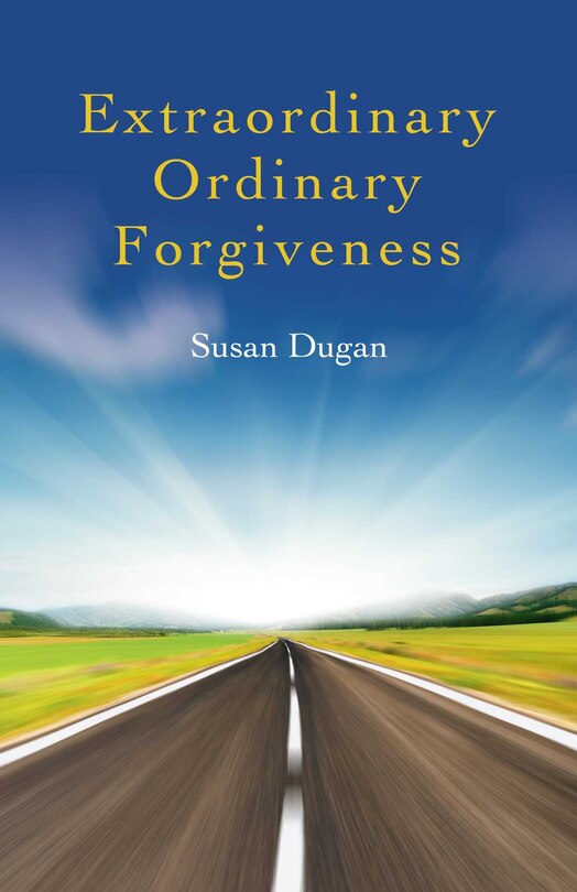 Front cover_Extraordinary Ordinary Forgiveness
