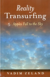 Reality Transurfing 5: Apples Fall to the Sky