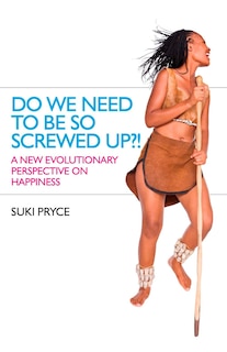 Front cover_Do We Need To Be So Screwed Up?!