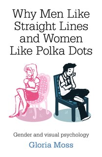 Front cover_Why Men Like Straight Lines And Women Like Polka Dots