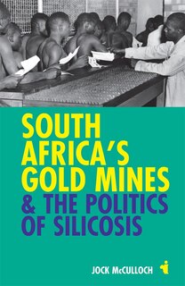 Couverture_South Africa's Gold Mines and the Politics of Silicosis