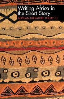 Front cover_ALT 31 Writing Africa in the Short Story: African Literature Today