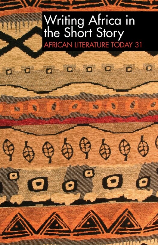Front cover_ALT 31 Writing Africa in the Short Story: African Literature Today