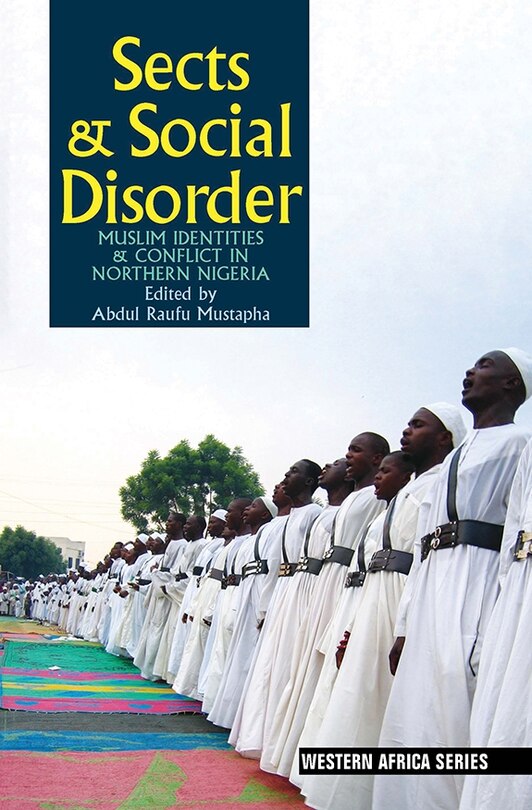 Sects & Social Disorder: Muslim Identities & Conflict in Northern Nigeria