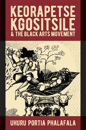 Keorapetse Kgositsile & the Black Arts Movement: Poetics of Possibility