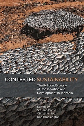 Contested Sustainability: The Political Ecology of Conservation and Development in Tanzania