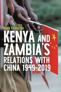 Front cover_Kenya's and Zambia's Relations with China 1949-2019