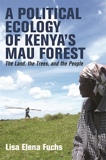 Front cover_A Political Ecology of Kenya’s Mau Forest