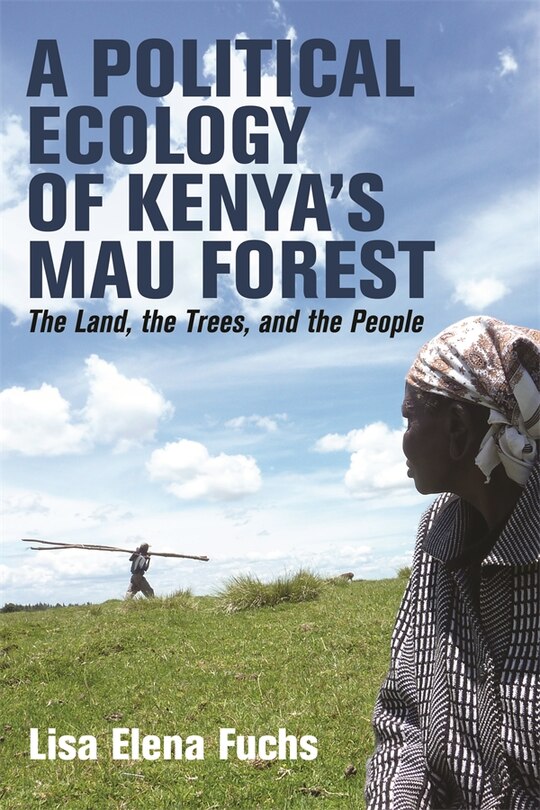 Front cover_A Political Ecology of Kenya’s Mau Forest