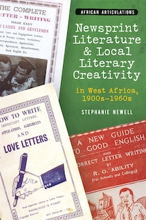 Front cover_Newsprint Literature and Local Literary Creativity in West Africa, 1900s – 1960s
