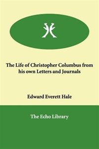 The Life Of Christopher Columbus From His Own Letters And Journals