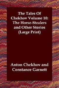 Front cover_The Tales Of Chekhov Volume 10: The Horse-stealers And Other Stories (large Print)